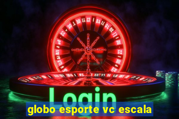 globo esporte vc escala