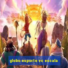 globo esporte vc escala