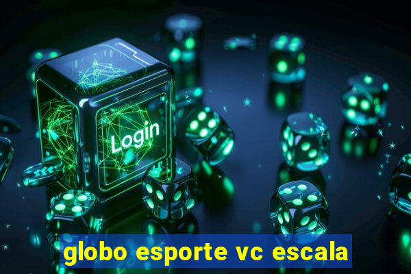 globo esporte vc escala