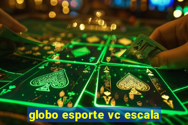 globo esporte vc escala