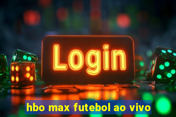 hbo max futebol ao vivo