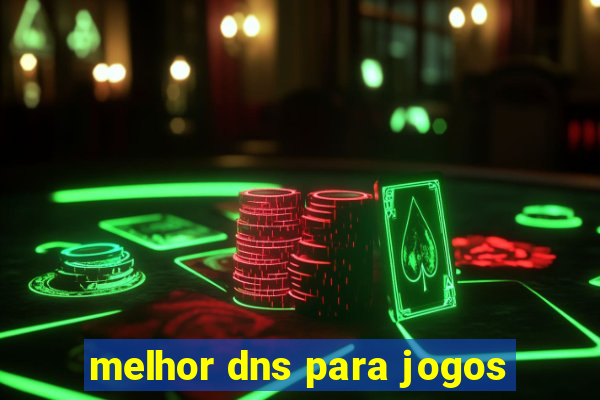 melhor dns para jogos