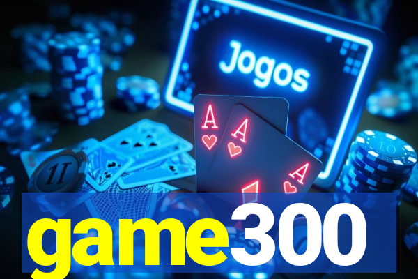 game300