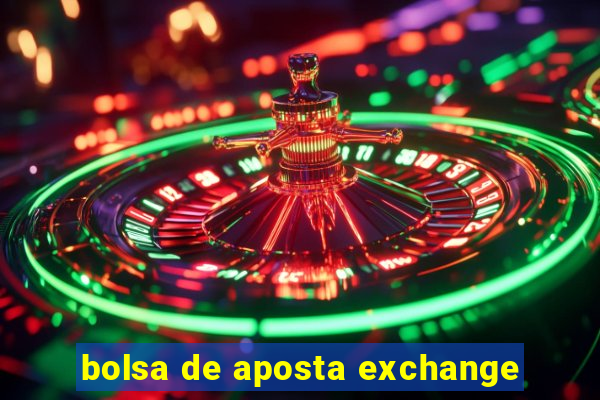 bolsa de aposta exchange