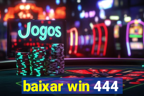 baixar win 444