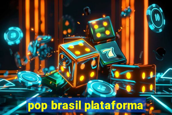 pop brasil plataforma