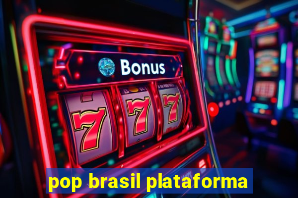 pop brasil plataforma