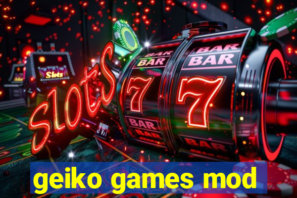 geiko games mod