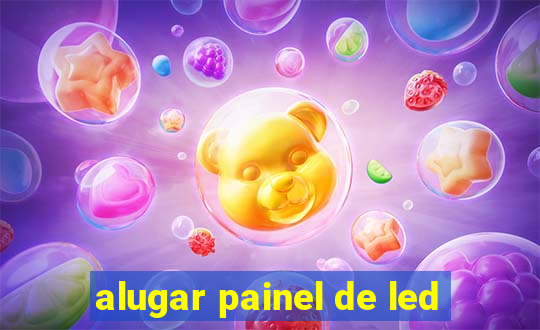 alugar painel de led