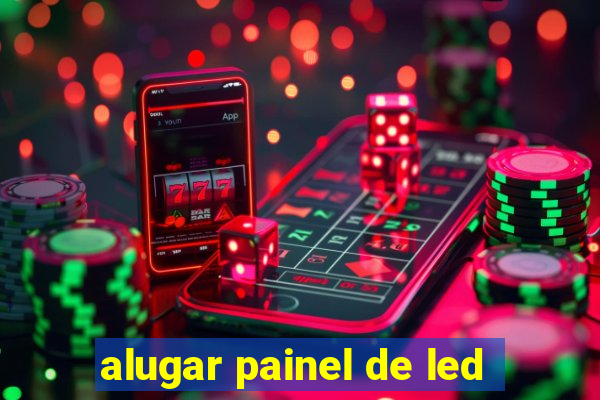 alugar painel de led