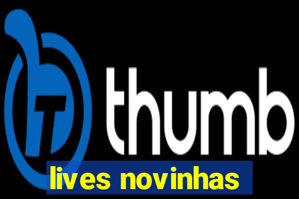 lives novinhas