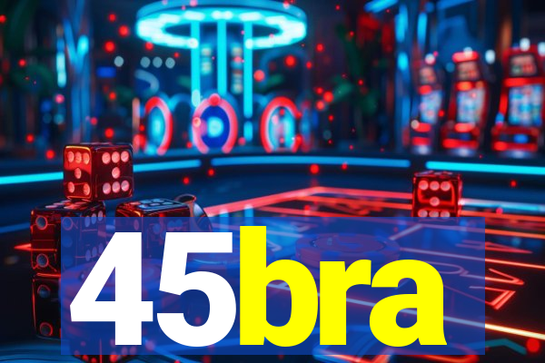 45bra