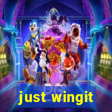 just wingit