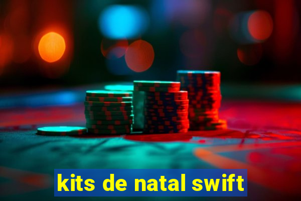 kits de natal swift