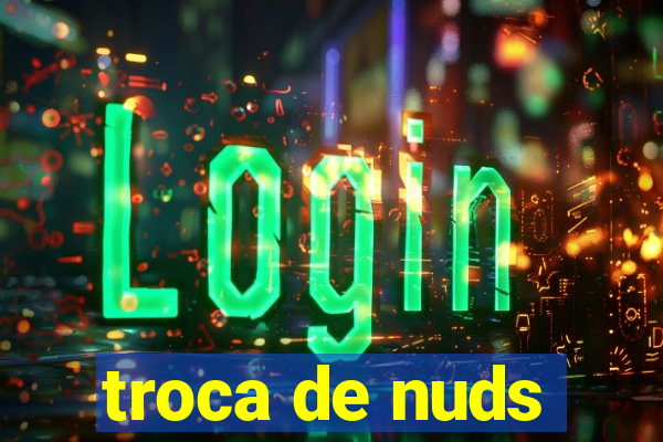 troca de nuds