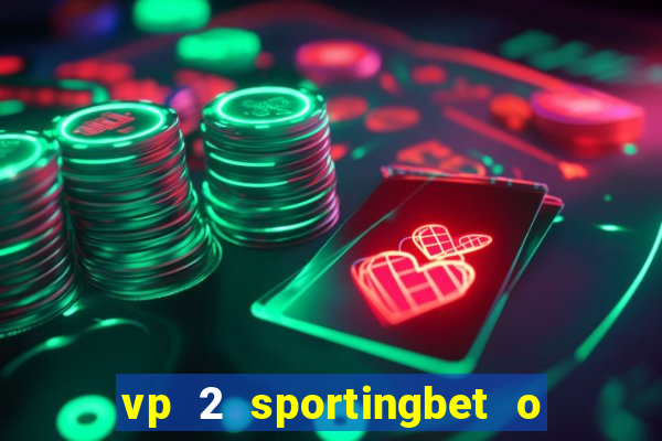 vp 2 sportingbet o que significa