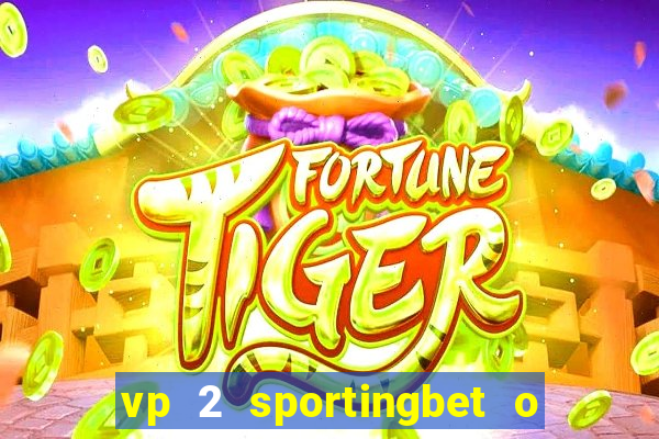 vp 2 sportingbet o que significa