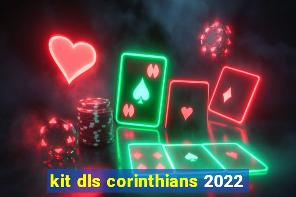 kit dls corinthians 2022