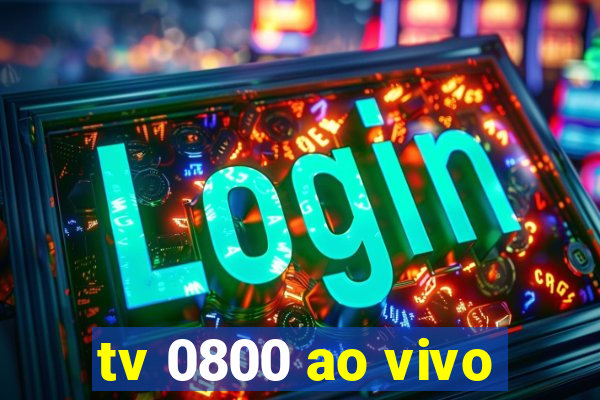 tv 0800 ao vivo