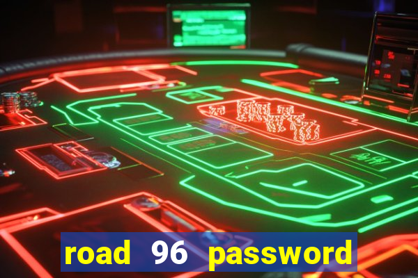 road 96 password happy taxi