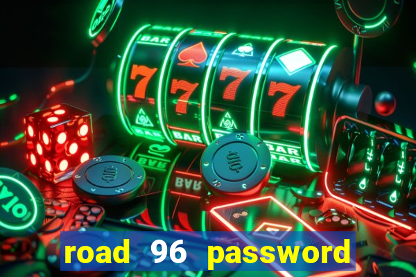 road 96 password happy taxi