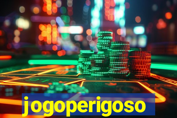 jogoperigoso