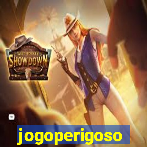 jogoperigoso