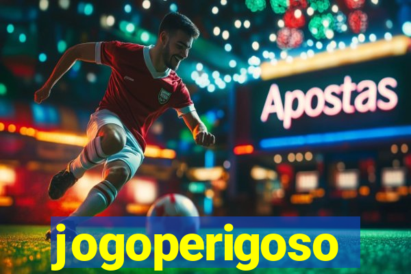 jogoperigoso