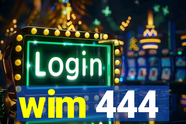 wim 444