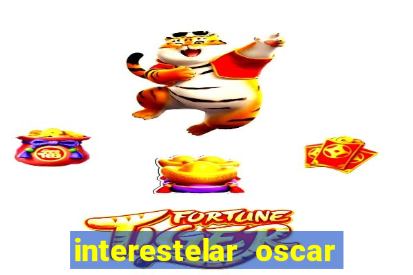 interestelar oscar interestelar quantos oscar