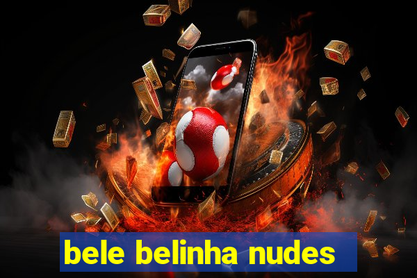 bele belinha nudes