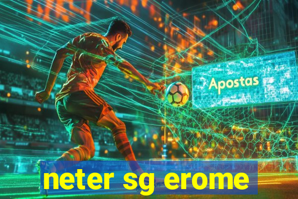 neter sg erome