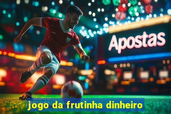 jogo da frutinha dinheiro