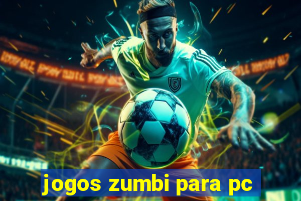 jogos zumbi para pc