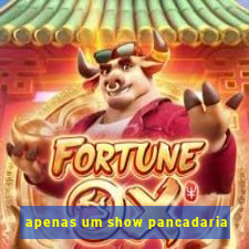 apenas um show pancadaria