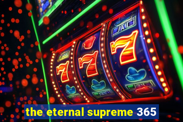 the eternal supreme 365