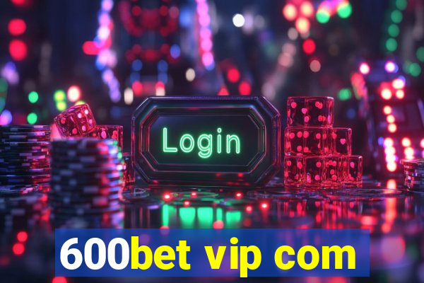 600bet vip com