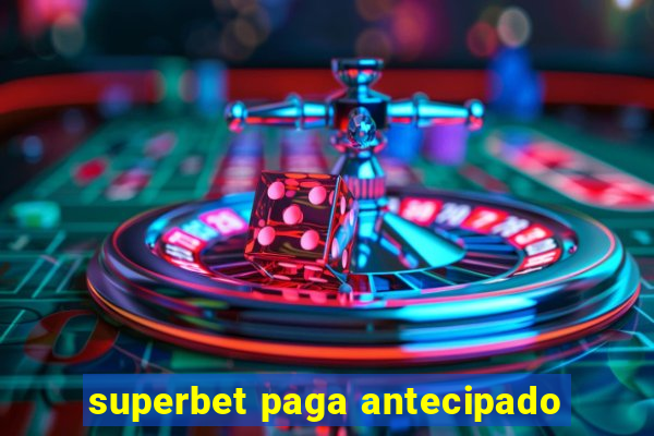 superbet paga antecipado