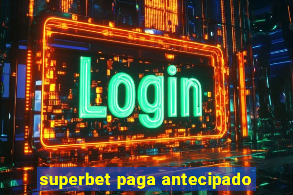 superbet paga antecipado