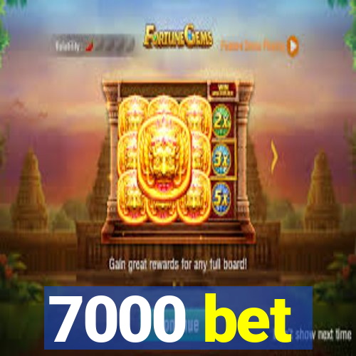 7000 bet