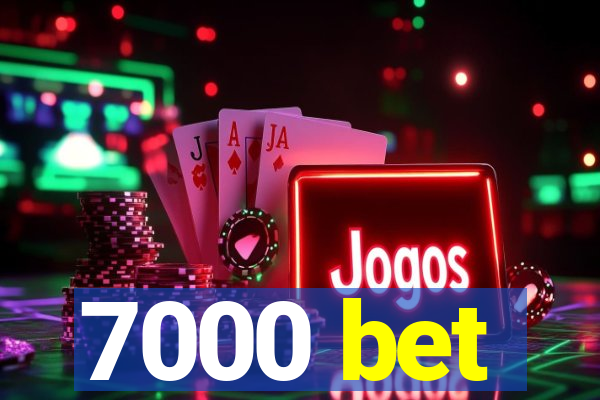 7000 bet