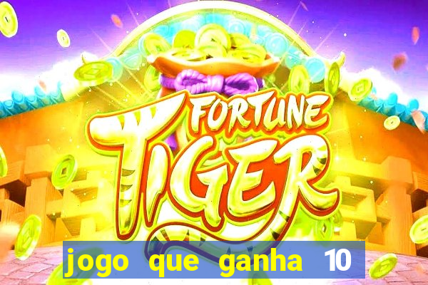 jogo que ganha 10 reais ao se cadastrar