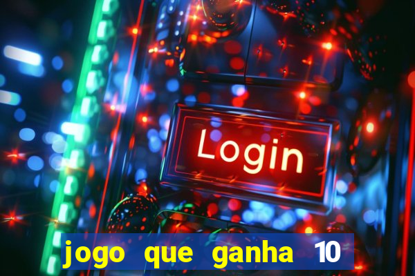 jogo que ganha 10 reais ao se cadastrar