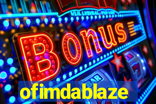 ofimdablaze