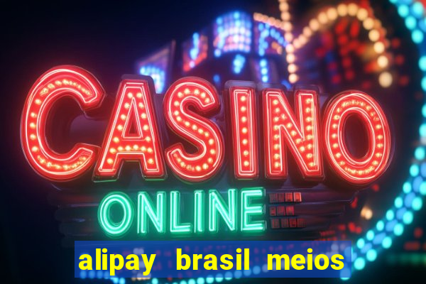 alipay brasil meios de pagamento ltda