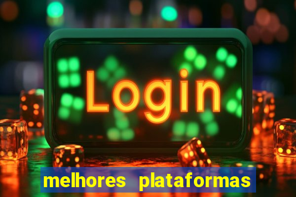 melhores plataformas de jogos do tigre