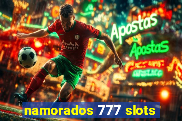 namorados 777 slots