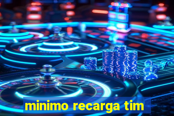 minimo recarga tim