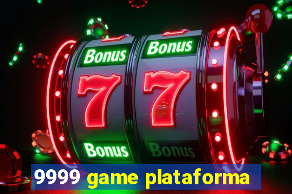 9999 game plataforma