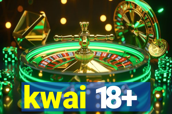 kwai 18+